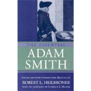 The Essential Adam Smith by Smith, Adam; Heilbroner, Robert L.; Malone, Laurence J., 9780393955309