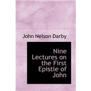 Nine Lectures on the First Epistle of John by Darby, John Nelson, 9780559205309