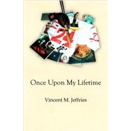 Once upon My Lifetime by Jeffries, Vincent M., 9780741435309