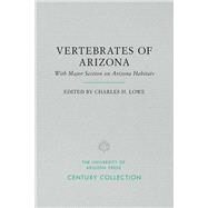 The Vertebrates of Arizona by Lowe, Charles H.; Cockrum, E. Lendell; Miller, Robert Rush; Monson, Gale; Phillips, Allan R., 9780816535309
