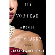 Did You Hear About Kitty Karr? by Crystal Smith Paul, 9781250815309