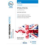 My Revision Notes: AQA A-level Politics: UK Politics Second Edition by Rowena Hammal; Simon Lemieux, 9781398355309
