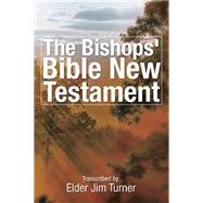 The Bishop's Bible New Testament by Turner, Elder Jim, 9781499025309