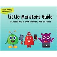 Little Monsters Guide to Learning How to Treat Computers, Ipads and Phones by Marshall, Kate, 9781732735309