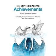 Comprehensive Achievements: All Our Geese Are Swans by Imison, Tamsyn; Williams, Liz; Heilbronn, Ruth, 9781858565309