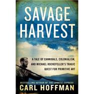 Savage Harvest by Hoffman, Carl, 9780062325310