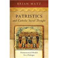 Patristics and Catholic Social Thought by Matz, Brian, 9780268035310