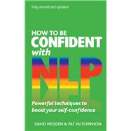 How to Be Confident With NLP by Molden, David; Hutchinson, Pat; Harrison, James, 9780273745310