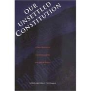 Our Unsettled Constitution : A New Defense of Constitutionalism and Judicial Review by Louis Michael Seidman, 9780300085310
