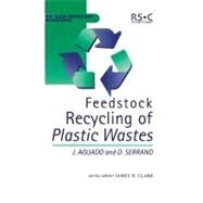 Feedstock Recycling of Plastic Wastes by Clark, J. H.; Aguado, J.; Serrano, D., 9780854045310