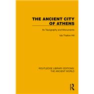 The Ancient City of Athens by Ida Thallon Hill, 9781032765310