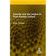 Insanity and the Insane in Post-Famine Ireland by Mark Finnane, 9781040755310