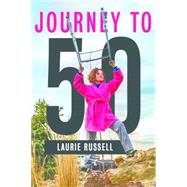 Journey to 50 by Russell, Laurie, 9781943425310