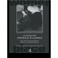 Servicing the Middle Classes: Class, Gender and Waged Domestic Work in Contemporary Britain by Gregson,Nicky, 9780415085311