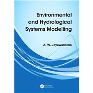 Environmental and Hydrological Systems Modelling by Jayawardena; A W., 9780415465311