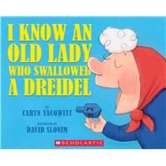 I Know An Old Lady Who Swallowed A Dreidel by Yacowitz, Caryn; Slonim, David, 9780439915311