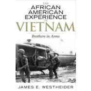 The African American Experience in Vietnam Brothers in Arms by Westheider, James E.; Moore, Jacqueline M.; Mjagkij, Nina, 9780742545311