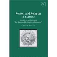 Reason and Religion in Clarissa: Samuel Richardson and 'the Famous Mr. Norris, of Bemerton' by Taylor, E. Derek, 9780754665311