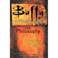 Buffy the Vampire Slayer and Philosophy Fear and Trembling in Sunnydale by South, James B.; Irwin, William, 9780812695311