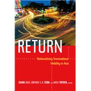 Return by Biao, Xiang; Yeoh, Brenda S. A.; Toyota, Mika, 9780822355311