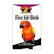 First Aid For Birds An Owner's Guide to a Happy Healthy Pet by Rach Mancini, Julie; Gallerstein, Gary A., 9780876055311