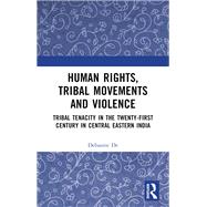 Human Rights, Tribal Movements and Violence by Debasree De, 9781000905311