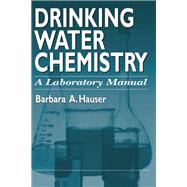 Drinking Water Chemistry: A Laboratory Manual by Hauser,Barbara, 9781138475311