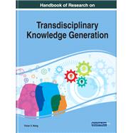 Handbook of Research on Transdisciplinary Knowledge Generation by Wang, Victor X., 9781522595311