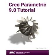 Creo Parametric 9.0 Tutorial by Toogood, Roger, 9781630575311