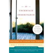 An Uncertain Inheritance: Writers on Caring for Family by Casey, Nell, 9780060875312