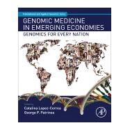 Genomic Medicine in Emerging Economies by Patrinos, George; Correa-lopez, Catalina, 9780128115312