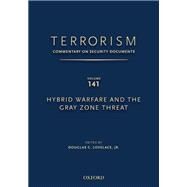 TERRORISM: COMMENTARY ON SECURITY DOCUMENTS VOLUME 141 Hybrid Warfare and the Gray Zone Threat by Lovelace, Douglas, 9780190255312