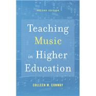 Teaching Music in Higher Education by Conway, Colleen M., 9780190945312