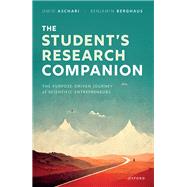 The Student's Research Companion The Purpose-driven Journey of Scientific Entrepreneurs by Aschari, Omid; Berghaus, Benjamin, 9780192855312