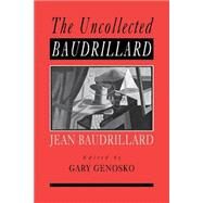 The Uncollected Baudrillard by Gary Genosko, 9780761965312
