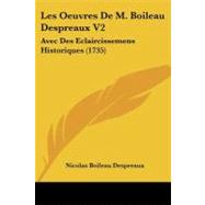 Oeuvres de M Boileau Despreaux V2 : Avec des Eclaircissemens Historiques (1735) by Despreaux, Nicolas Boileau, 9781104185312