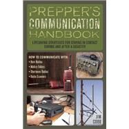 Prepper's Communication Handbook Lifesaving Strategies for Staying in Contact During and After a Disaster by Cobb, Jim, 9781612435312