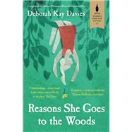 Reasons She Goes to the Woods by Davies, Deborah Kay, 9781780745312