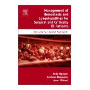 Management of Hemostasis and Coagulopathies for Surgical and Critically Ill Patients: An Evidence- based Approach by Nguyen, Andy D., 9780128035313