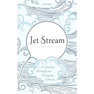 Jet Stream A Journey Through our Changing Climate by Woollings, Tim, 9780192845313