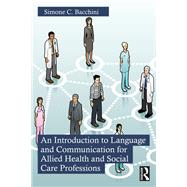 An Introduction to Language and Communication for Allied Health and Social Care Professions by Simone C. Bacchini, 9780367175313