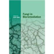 Fungi in Bioremediation by Edited by G. M. Gadd, 9780521065313