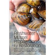 Freshwater Mussel Propagation for Restoration by Patterson, Matthew A.; Mair, Rachel A.; Eckert, Nathan L.; Gatenby, Catherine M., Ph.D.; Brady, Tony, 9781108445313