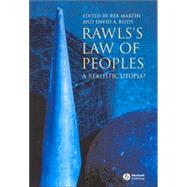 Rawls's Law of Peoples A Realistic Utopia? by Martin, Rex; Reidy, David A., 9781405135313