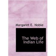 The Web of Indian Life by Noble, Margaret E., 9781437505313