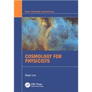 Cosmology for Physicists by Lyth; David, 9781498755313