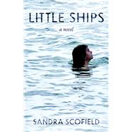 Little Ships A Novel by Scofield, Sandra J, 9781930835313