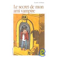 Le Secret De Mon Ami Vampire by Leblanc, Louise; Prudhomme, Jules, 9782890215313