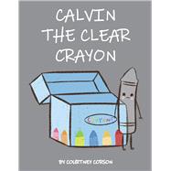 Calvin the Clear Crayon by Corson, Courtney; Widianti, Dian, 9798987655313