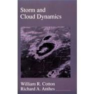 Storm and Cloud Dynamics by Cotton, William R.; Anthes, Richard A., 9780121925314